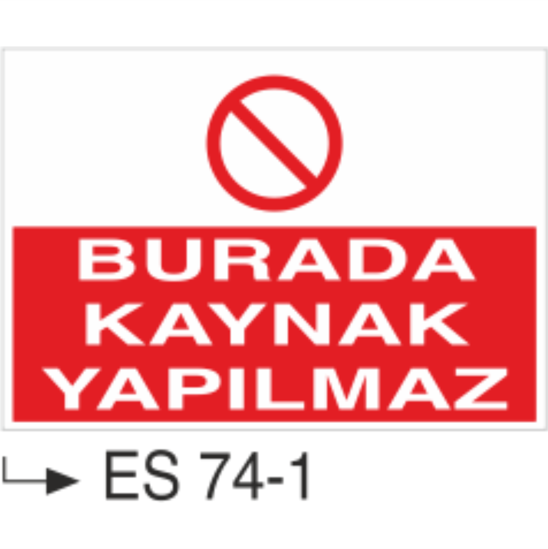 Burada Kaynak Yapılmaz- Uyarı Levhası