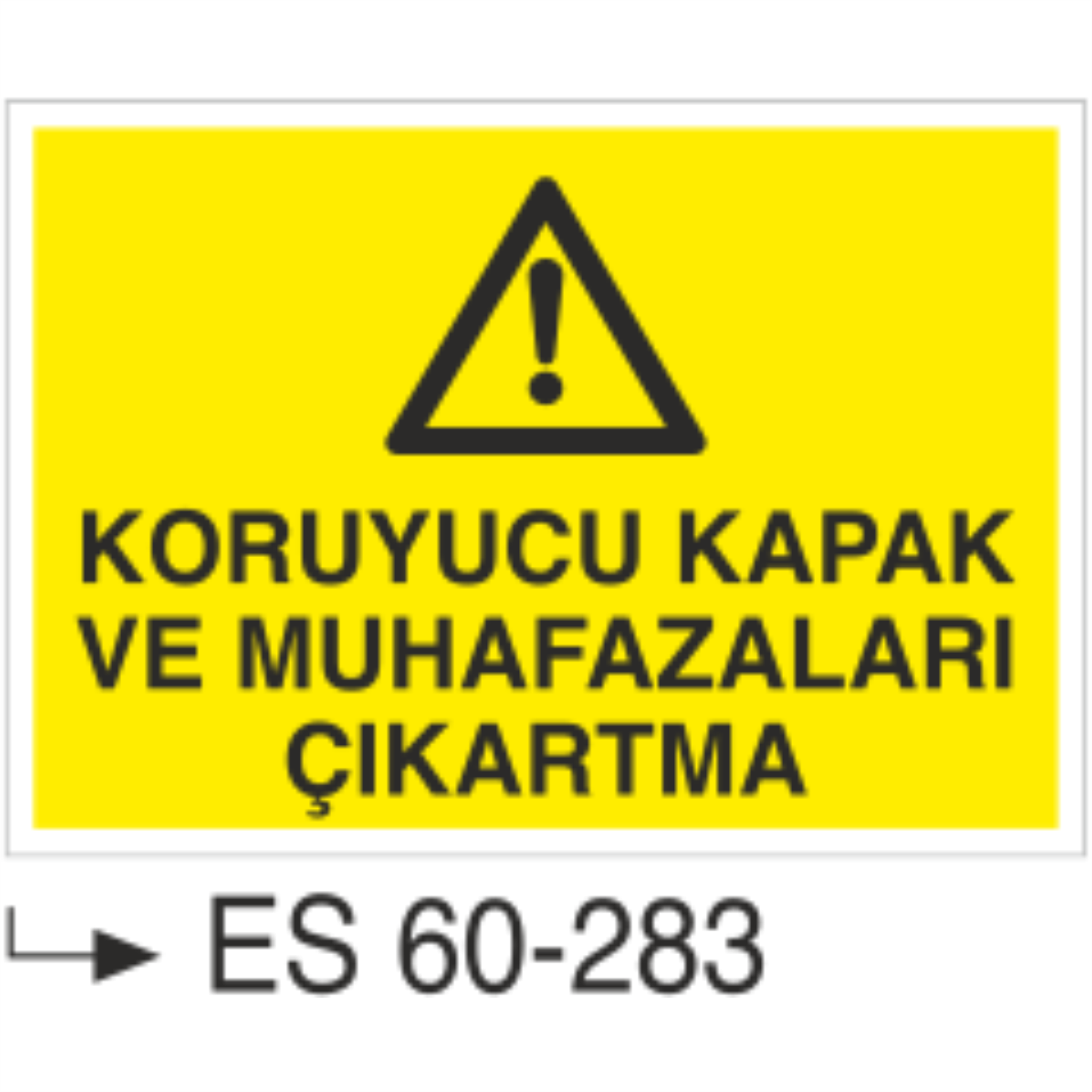 Koruyucu Kapak ve Muhafazaları Çıkartma-Uyarı Levhası