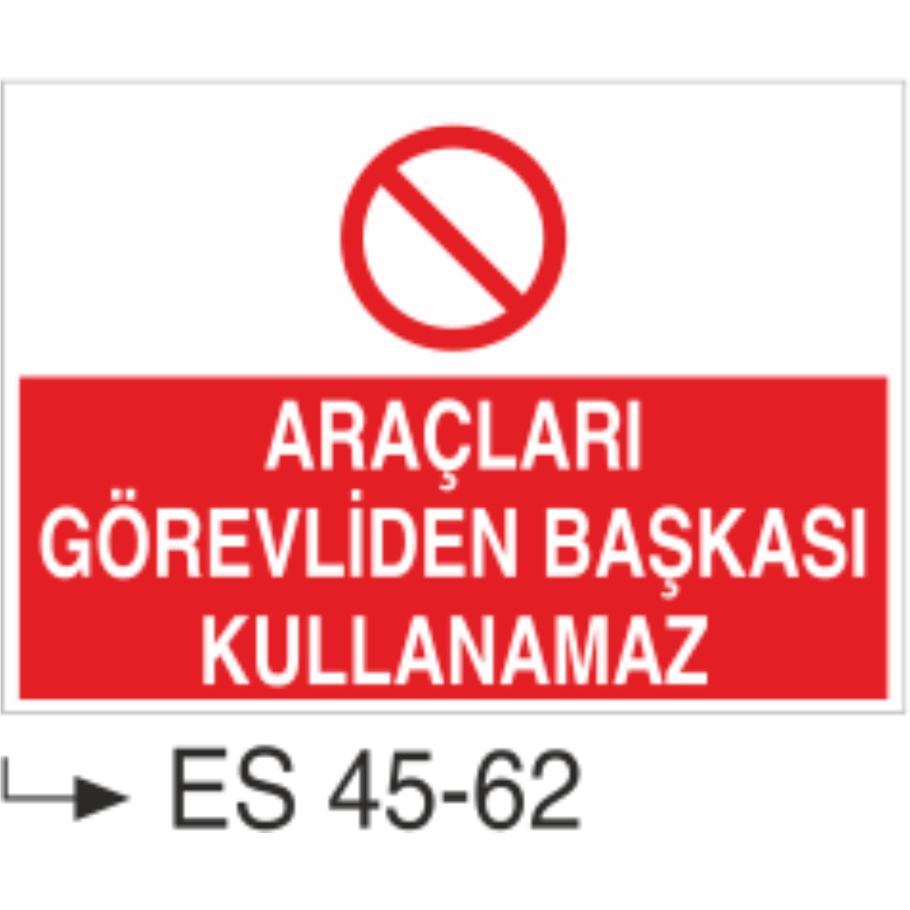 Araçları Görevliden Başkası Kullanamaz-Uyarı Levhası