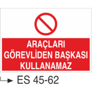 Araçları Görevliden Başkası Kullanamaz-Uyarı Levhası