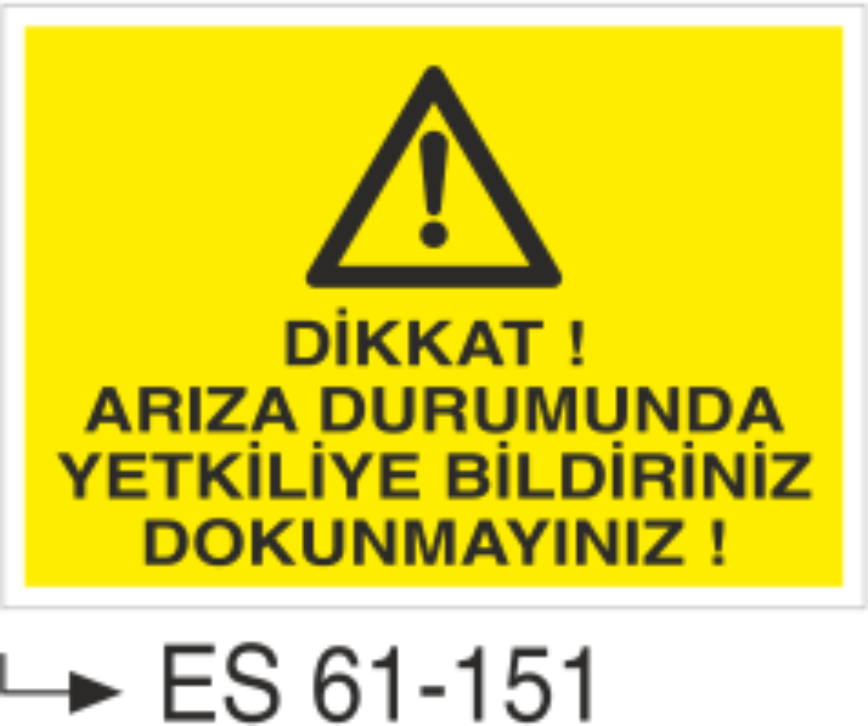 Dikkat Arıza Durumlarında Yetkiliye Bildiriniz Dokunmayınız-Uyarı Levhası