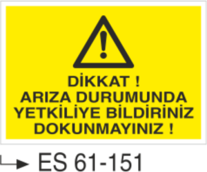 Dikkat Arıza Durumlarında Yetkiliye Bildiriniz Dokunmayınız-Uyarı Levhası