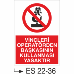 Vinçleri Operatörden Başkasının Kullanması Yasaktır- Uyarı  Levhası