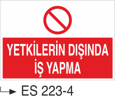 Yetkilerin Dışında İş Yapma - Uyarı Levhası