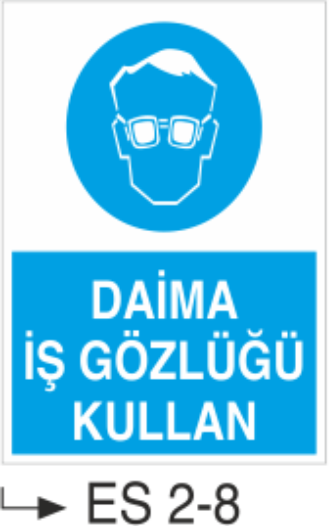 Daima İş Gözlüğünü Kullan - Uyarı Levhası
