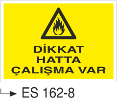 Dikkat Hatta Çalışma Var  -Uyarı Levhası