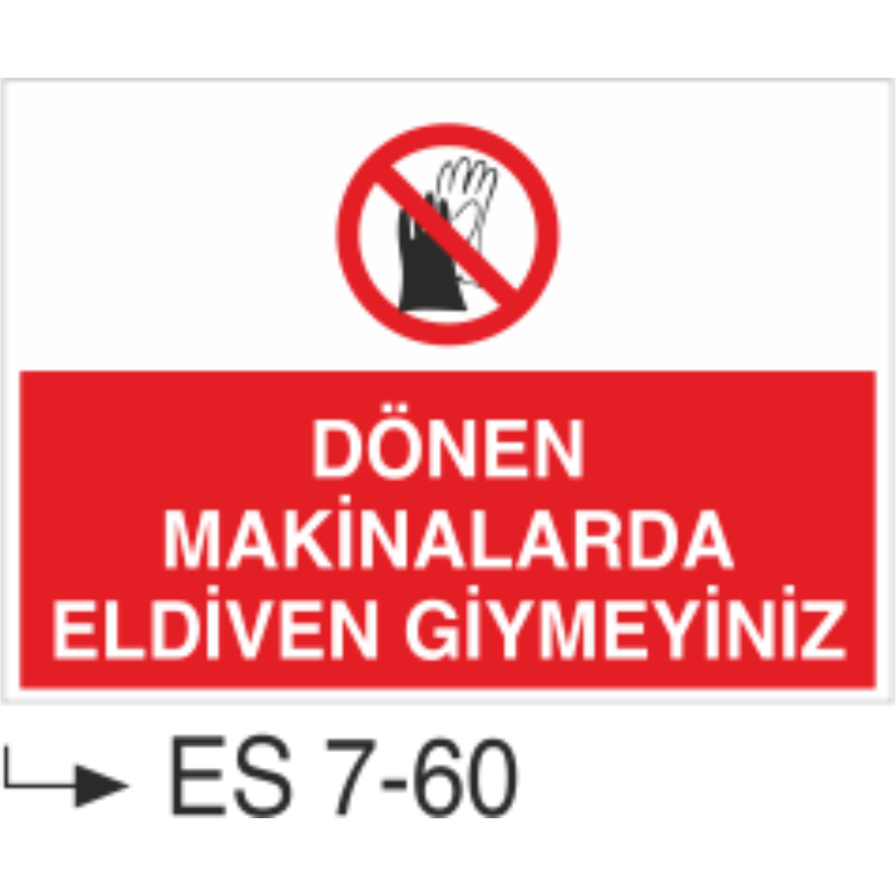 Dönen Makinalarda Eldiven Giymeyiniz-Uyarı  Levhası