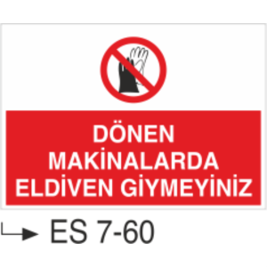 Dönen Makinalarda Eldiven Giymeyiniz-Uyarı  Levhası