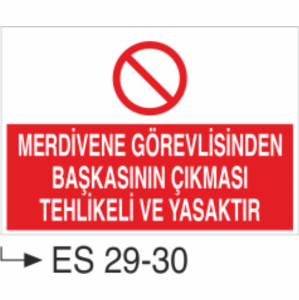 Merdivene Görevliden Başkasının Çıkması Tehlikeli ve Yasaktır-Uyarı Levhası