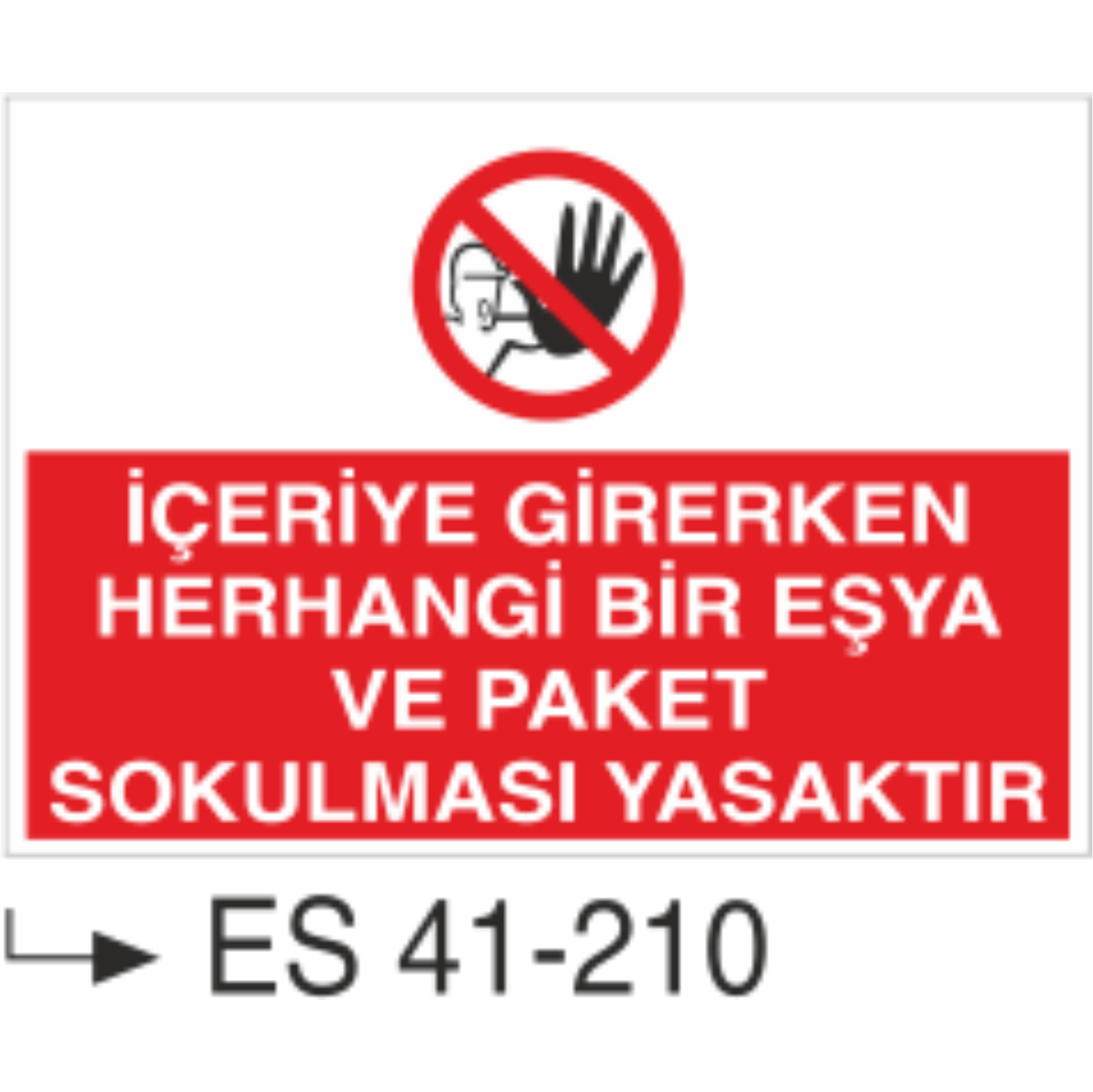 İçeriye Girerken Herhangi Bir Eşya Ve Paket Sokulması Yasaktır-Uyarı Levhası