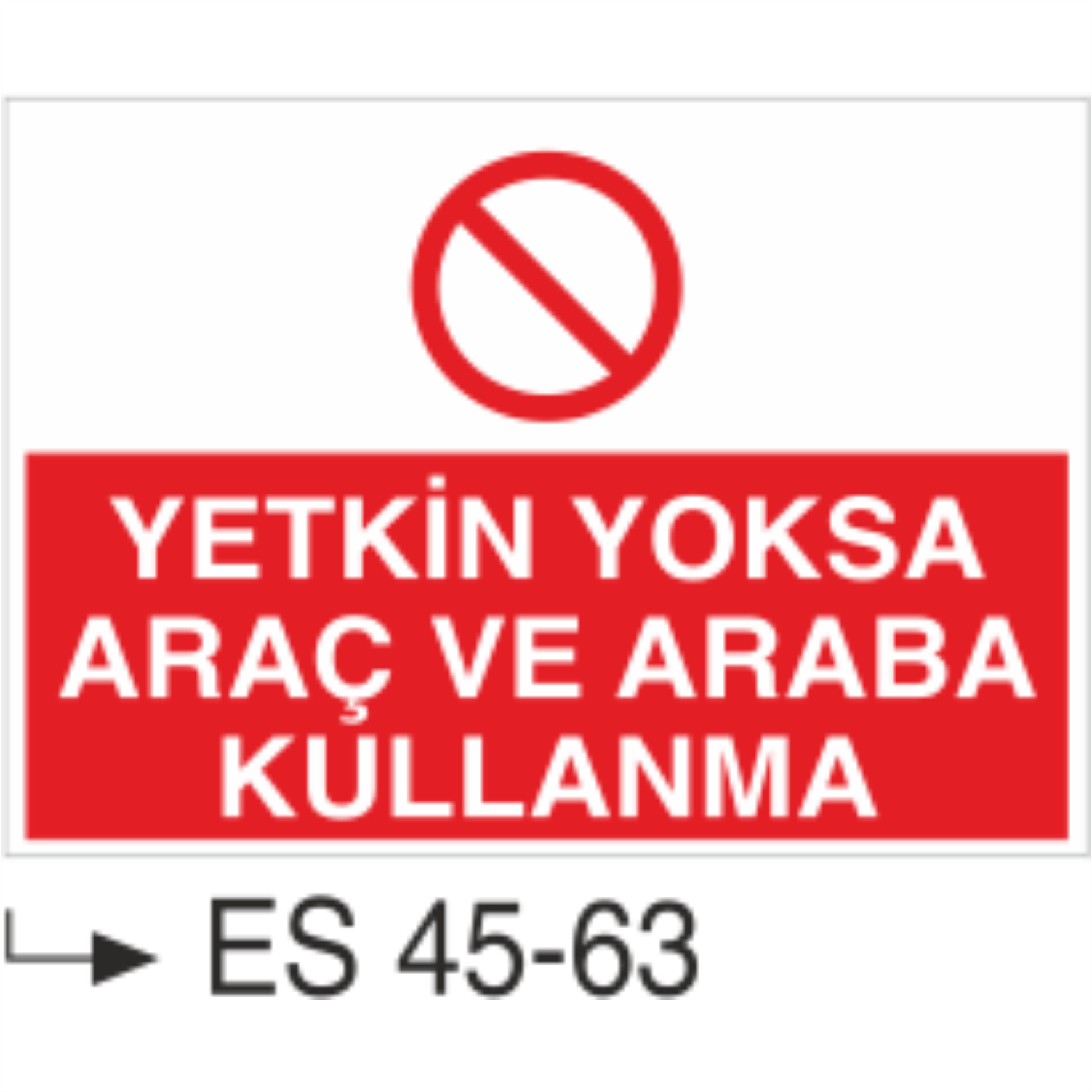 Yetkin Yoksa Araç ve Araba Kullanma-Uyarı Levhası
