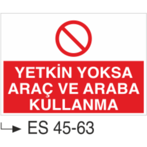 Yetkin Yoksa Araç ve Araba Kullanma-Uyarı Levhası