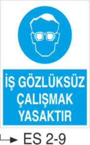 İş Gözlüksüz Çalışmak Yasaktır - Uyarı Levhası