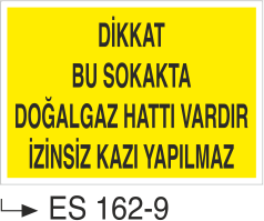 Dikkat Bu Sokakta Doğal Gaz Hattı Vardır İzinsiz Kazı Yapılmaz -Uyarı Levhası