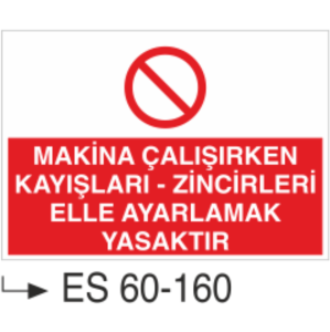 Makina Çalışırken Kayışları-Zincirleri Elle Ayarlamak Yasaktır-Uyarı Levhası