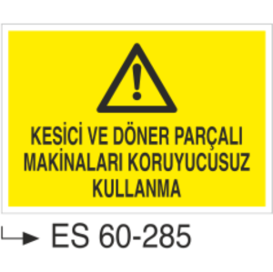 Kesici ve Döner Parçalı Makinaları Koruyucusuz Kullanma-Uyarı Levhası
