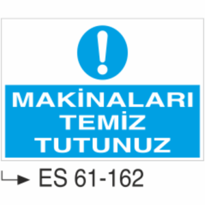Makinaları Temiz Tutunuz-Uyarı Levhası