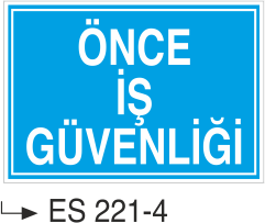 Önce İş Güvenliği - Uyarı Levhası