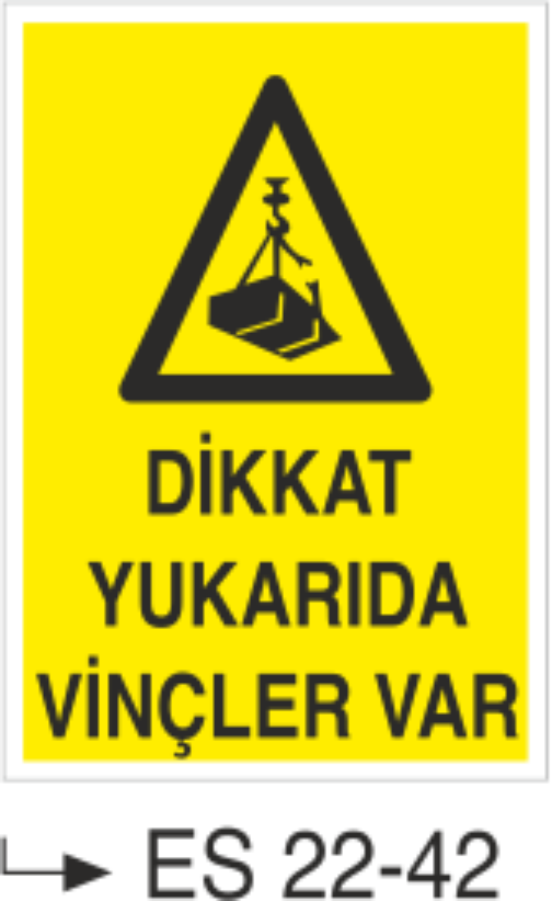 Dikkat Yukarıda Vinçler Var- Uyarı  Levhası
