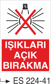 Işıkları Açık Bırakmayınız -Uyarı Levhası