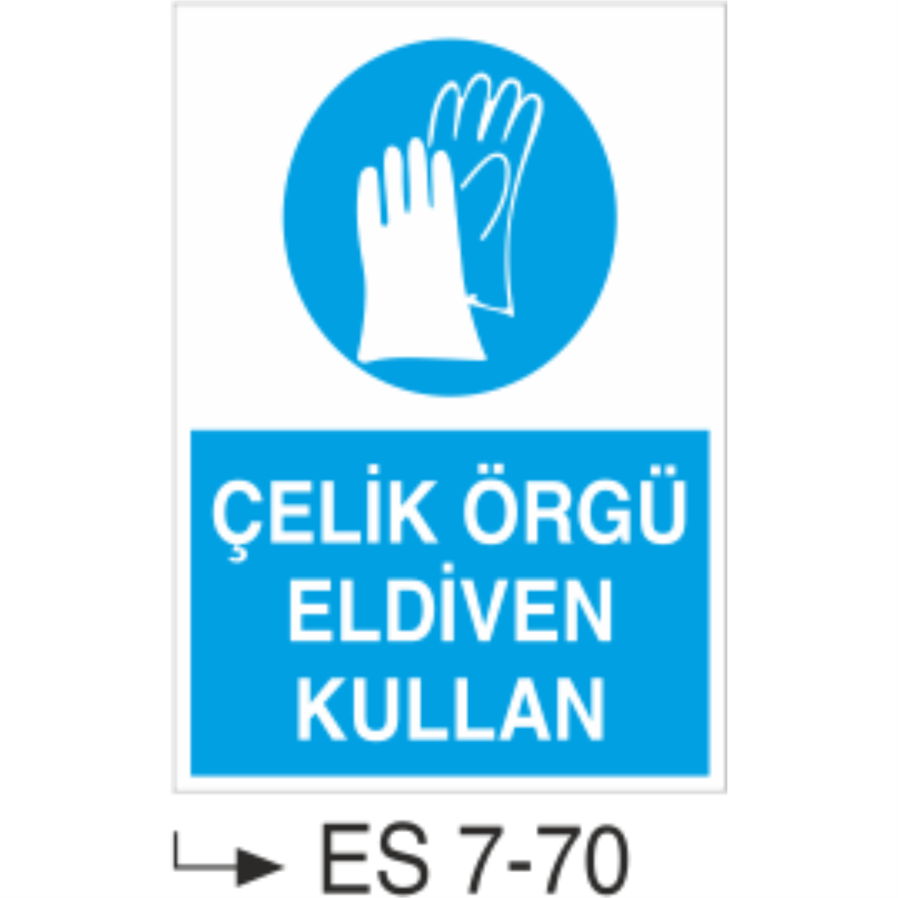 Çelik Örgü Eldiven Kullan-Uyarı  Levhası