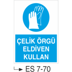 Çelik Örgü Eldiven Kullan-Uyarı  Levhası