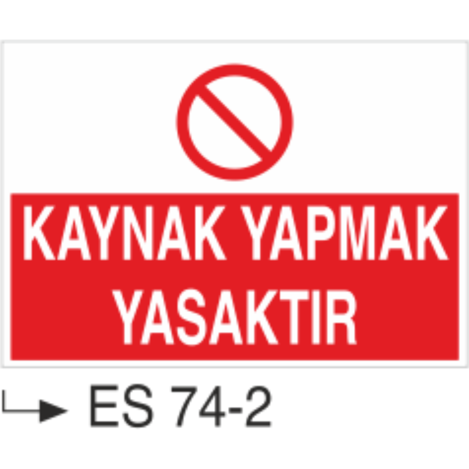 Kaynak Yapmak Yasaktır- Uyarı Levhası