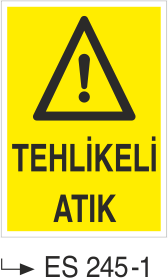 Tehlikeli Atık - Uyarı Levhası
