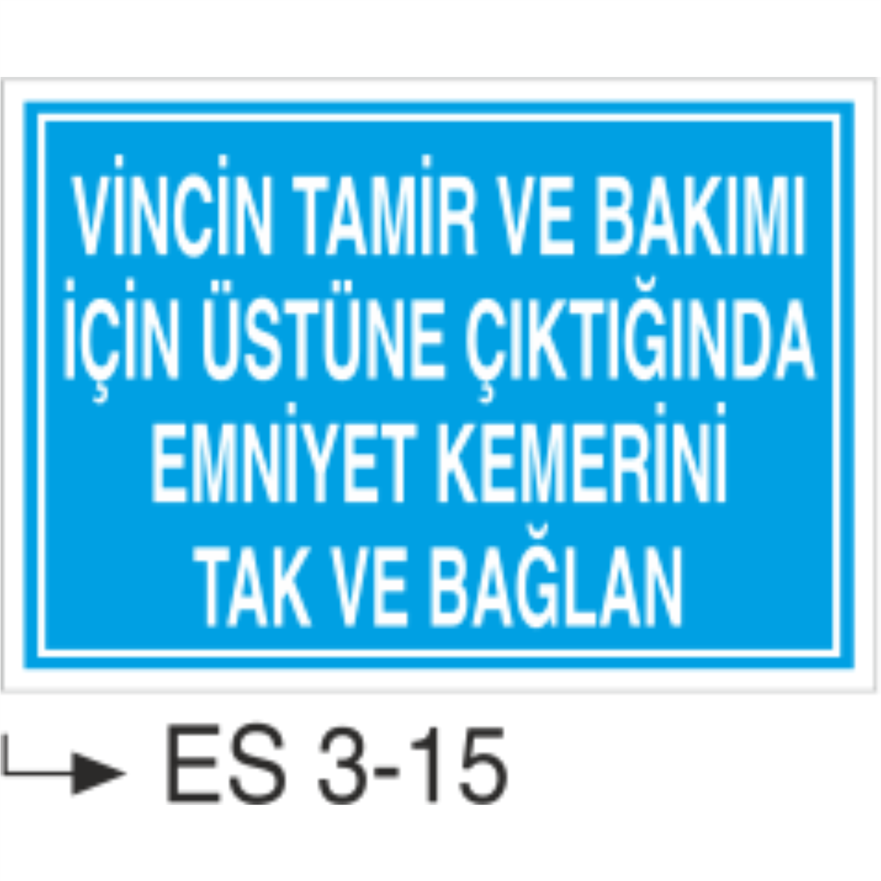 Vincin Tamir Bakımı İçin Üstüne Çıktığında Emniyet Kemerini Tak ve Bağlan -Uyarı  Levhası