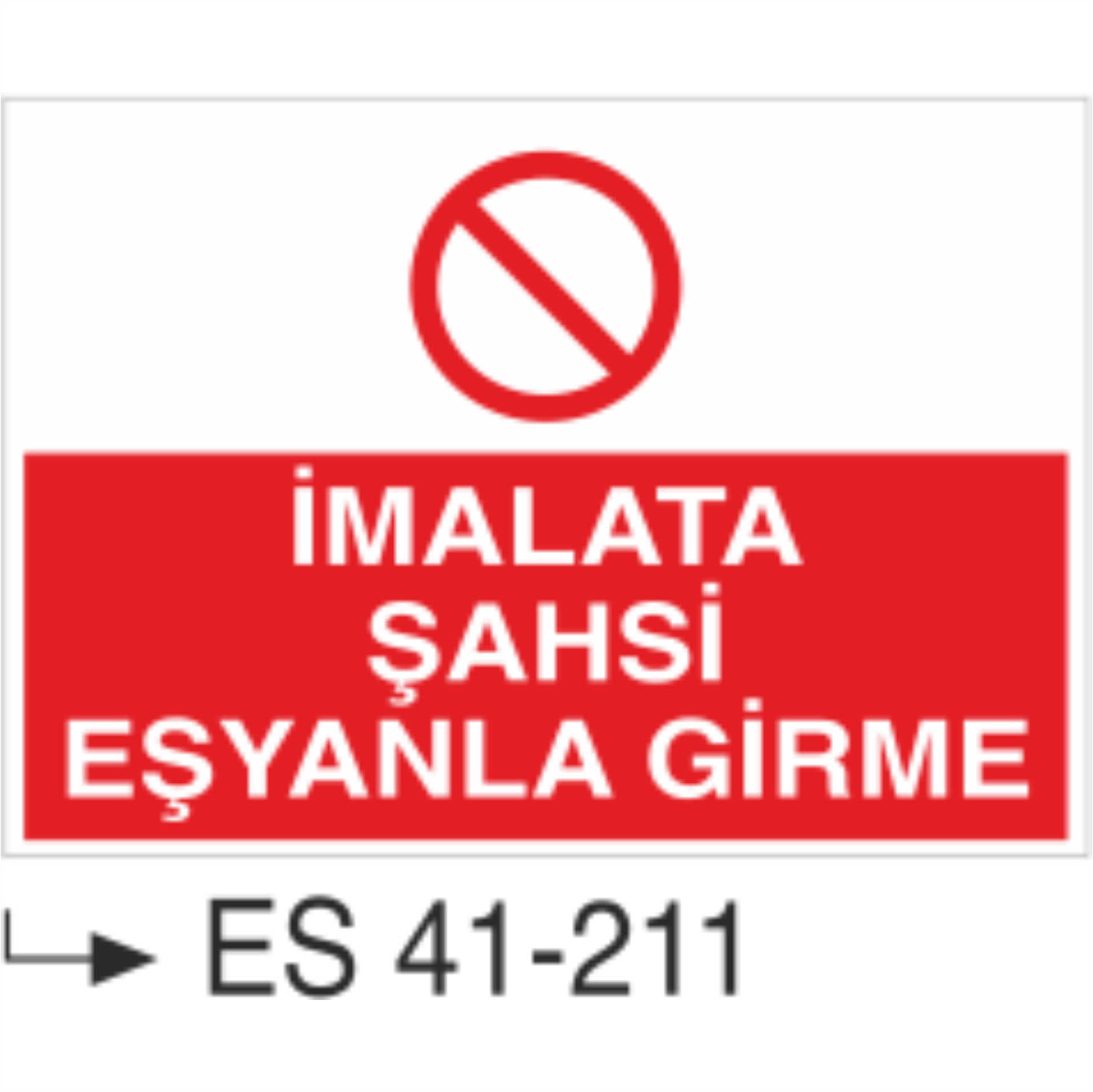 İmalata Şahsi Eşyanla Girme-Uyarı Levhası