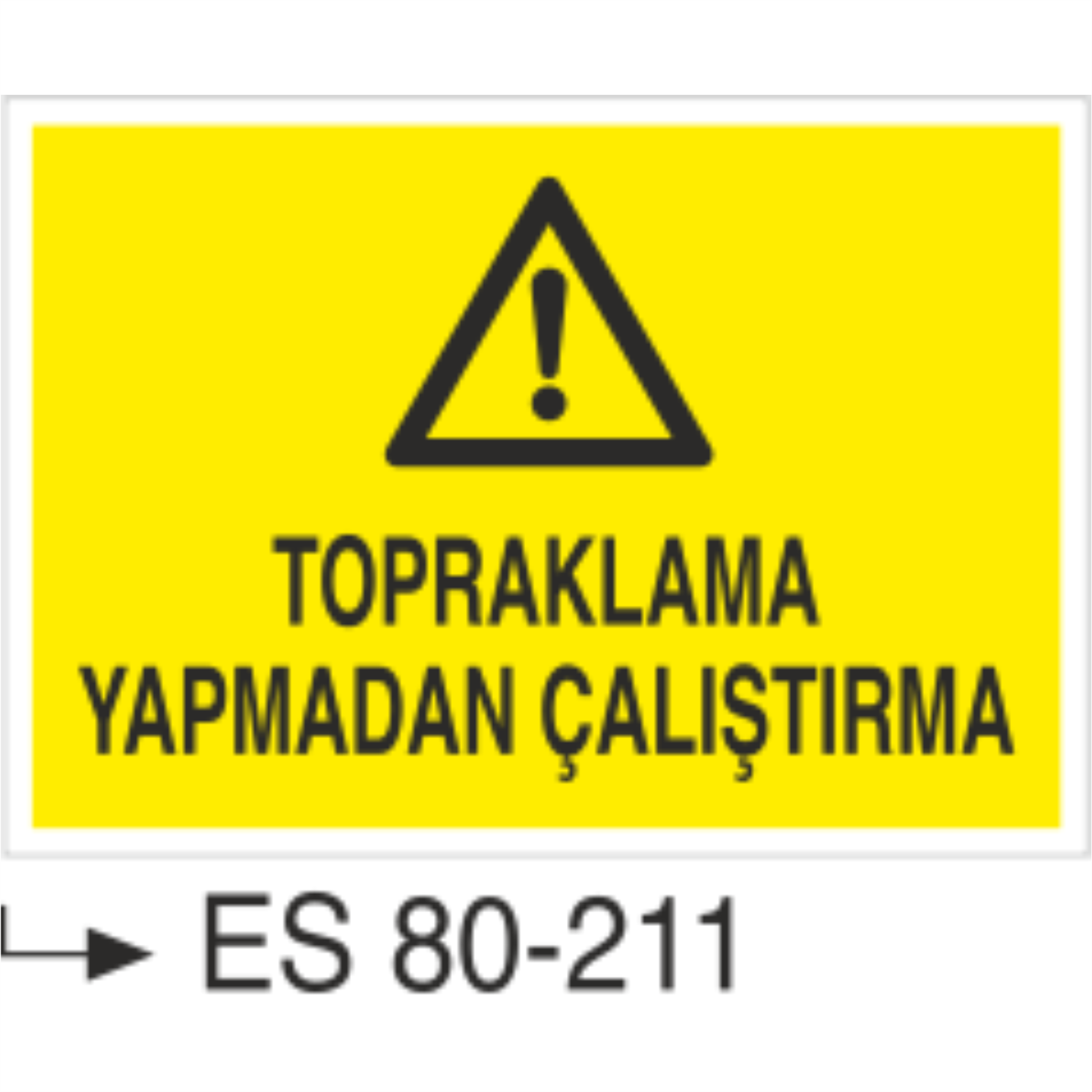 Topraklama Yapmadan Çalıştırma - Uyarı Levhası