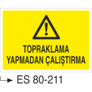 Topraklama Yapmadan Çalıştırma - Uyarı Levhası
