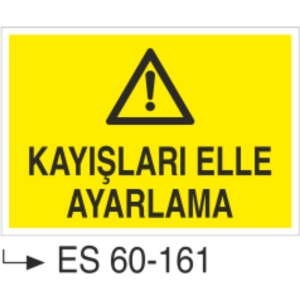 Kayışları Elle Ayarlama-Uyarı Levhası