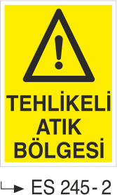 Tehlikeli Atık Bölgesi - Uyarı Levhası