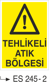 Tehlikeli Atık Bölgesi - Uyarı Levhası