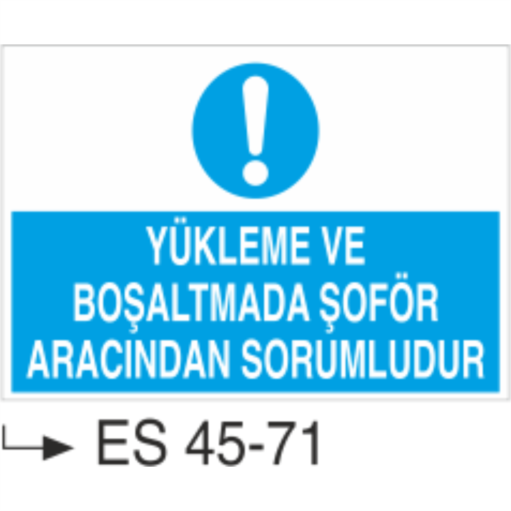 Yükleme Ve Boşaltmada Şoför Aracından Sorumludur-Uyarı Levhası