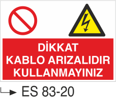 Dikkat Kablo Arızalıdır Kullanmayınız - Uyarı Levhası