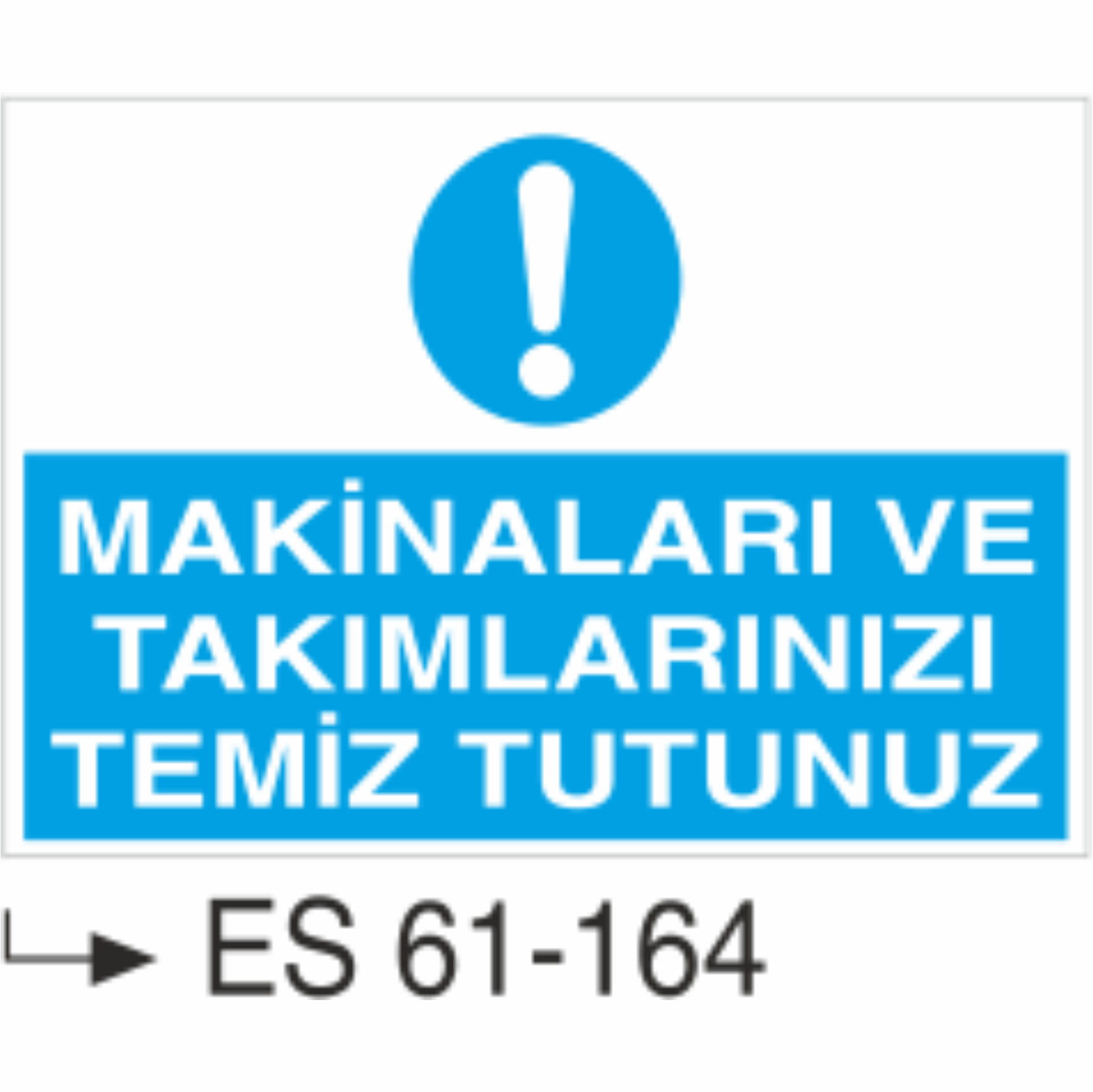 Makinaları Ve Takımlarınızı Temiz Tutunuz-Uyarı Levhası