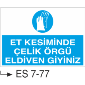 Et Kesiminde Çelik Örgü Eldiven Giyiniz-Uyarı  Levhası