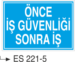 Önce İş Güvenliği Sonra İş - Uyarı Levhası
