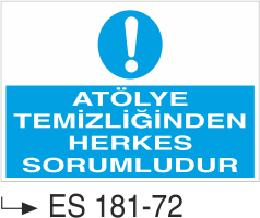 Atölye Temizliğinden Herkes Sorumludur  -Uyarı Levhası