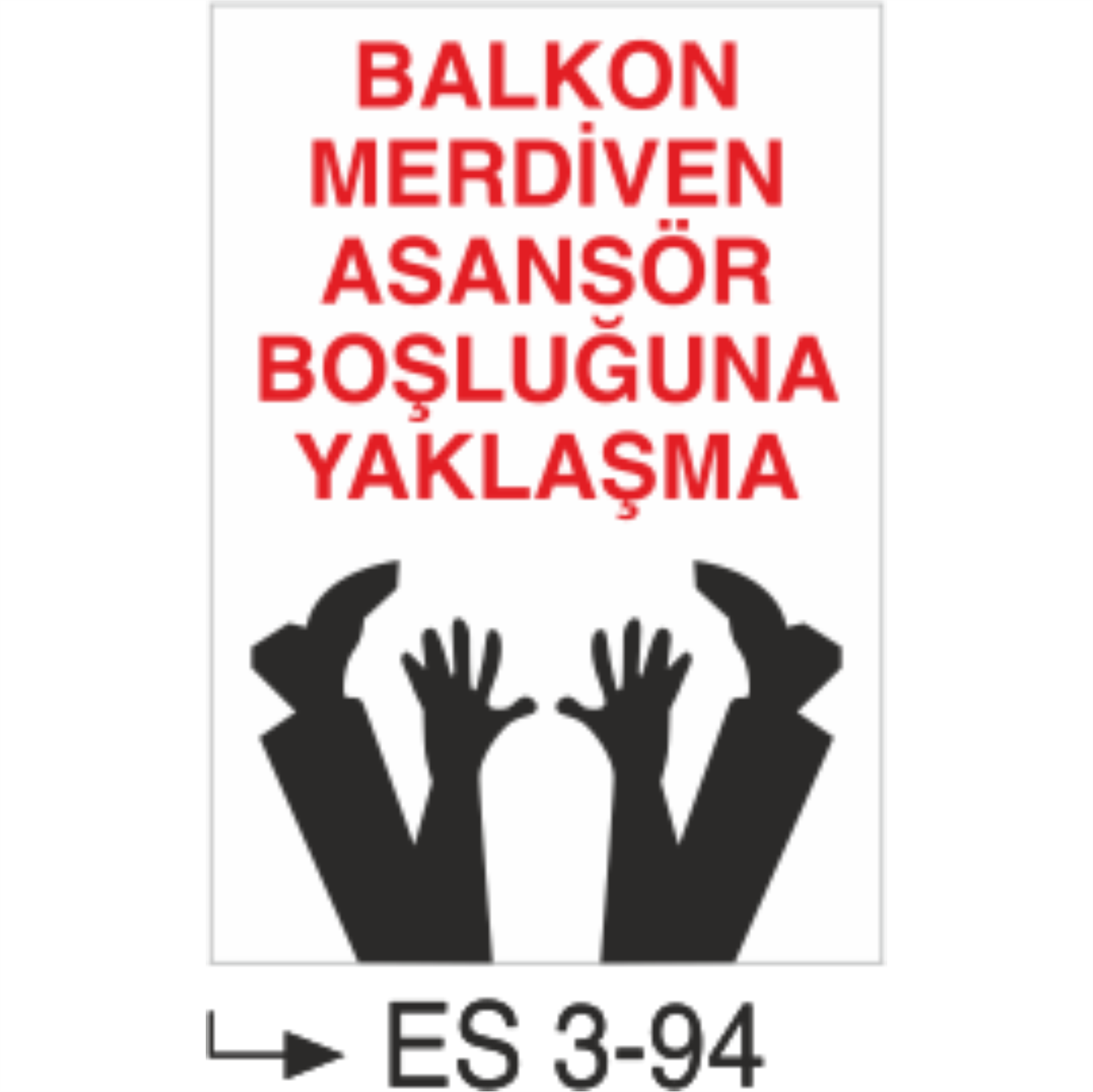 Balkon Merdiven Asansör Boşluğuna Yanaşma-Uyarı  Levhası