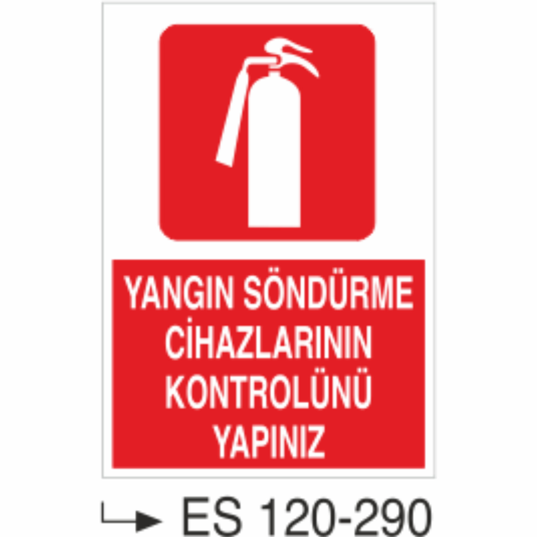 Yangın Söndürme Cihazlarının Kontrolünü Yapınız- Uyarı Levhası