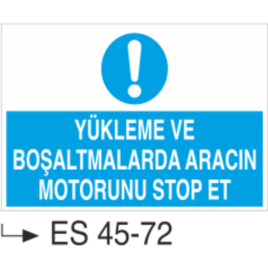 Yükleme Ve Boşaltmalarda Aracın Motorunu Stop Et-Uyarı Levhası