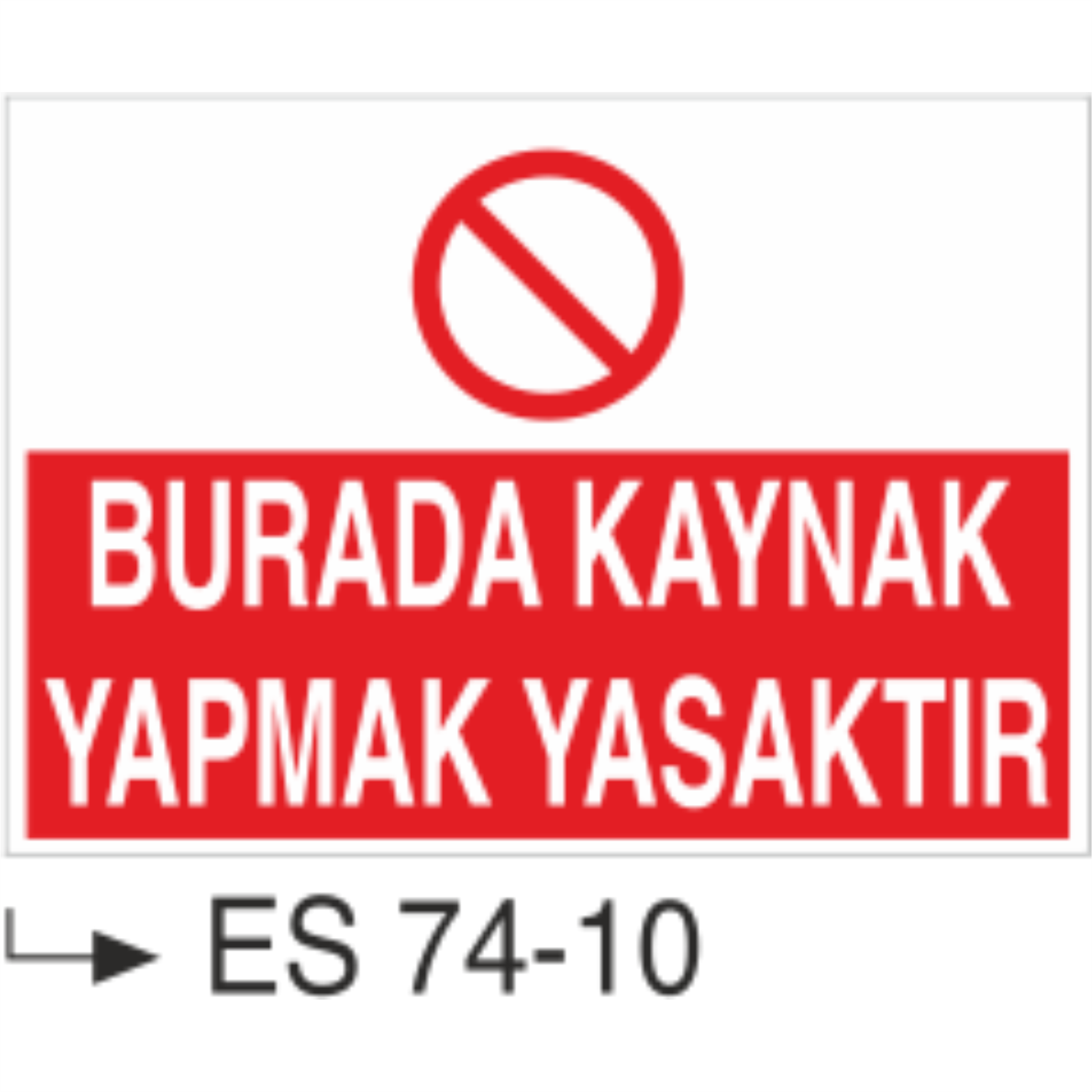 Burada Kaynak Yapmak Yasaktır- Uyarı Levhası