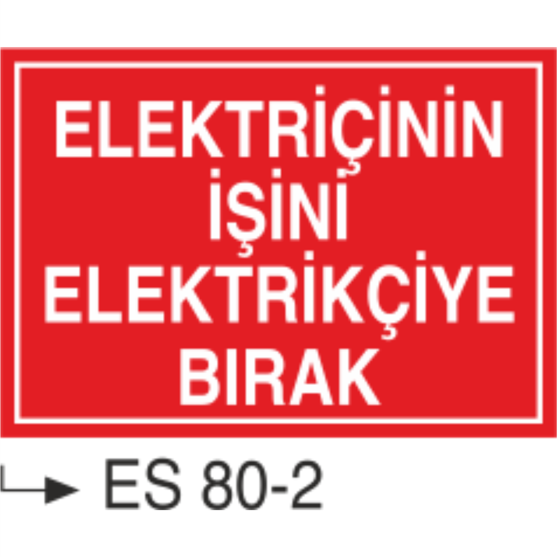 Elektrikçinin İşini Elektrikçiye Bırak-Uyarı Levhası