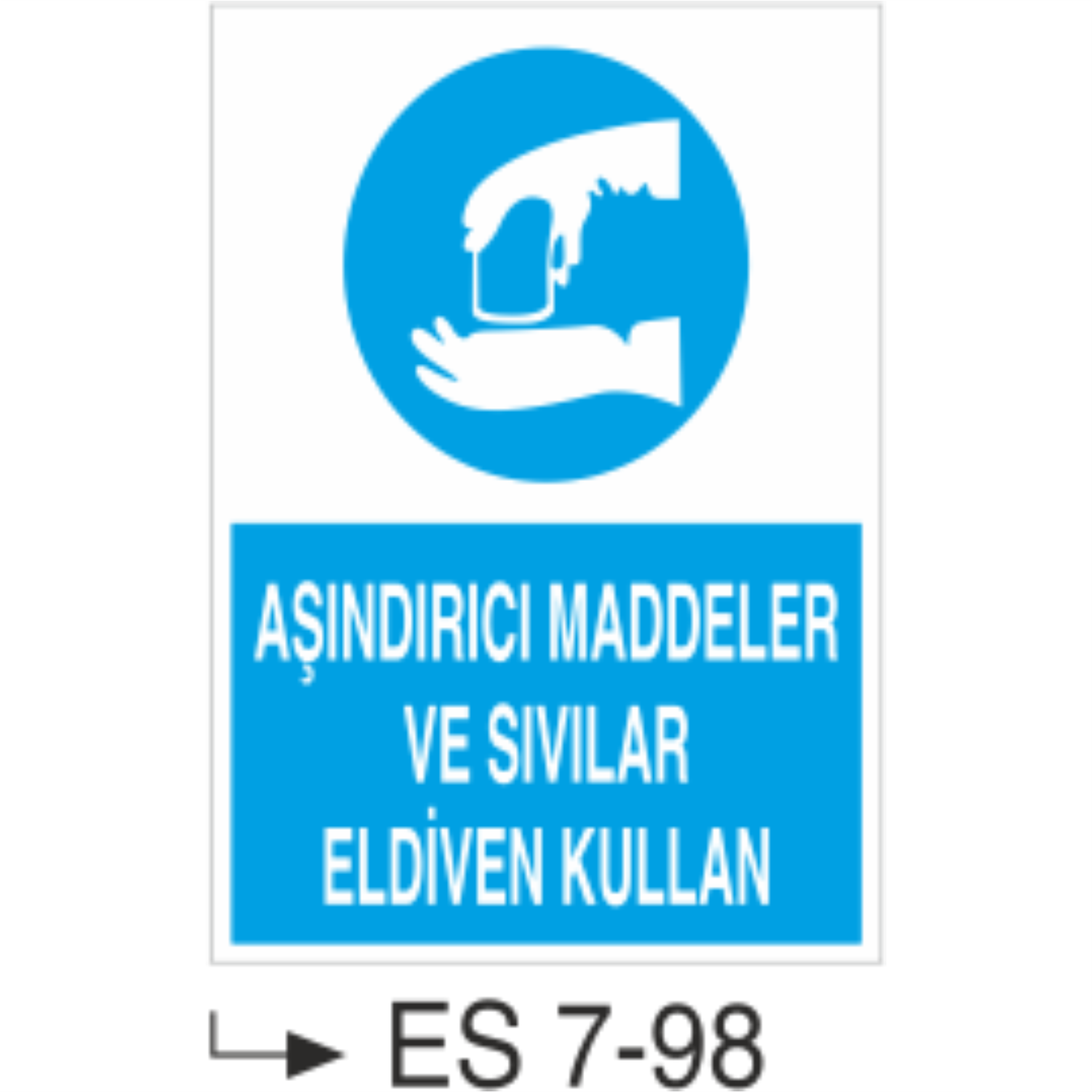 Aşındırıcı Maddeler ve Sıvılar Eldiven Kullan-Uyarı  Levhası