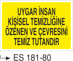 Uygar İnsan Kişisel Temizliğine Özenen Ve Çevresini Temiz Tutandır  -Uyarı Levhası