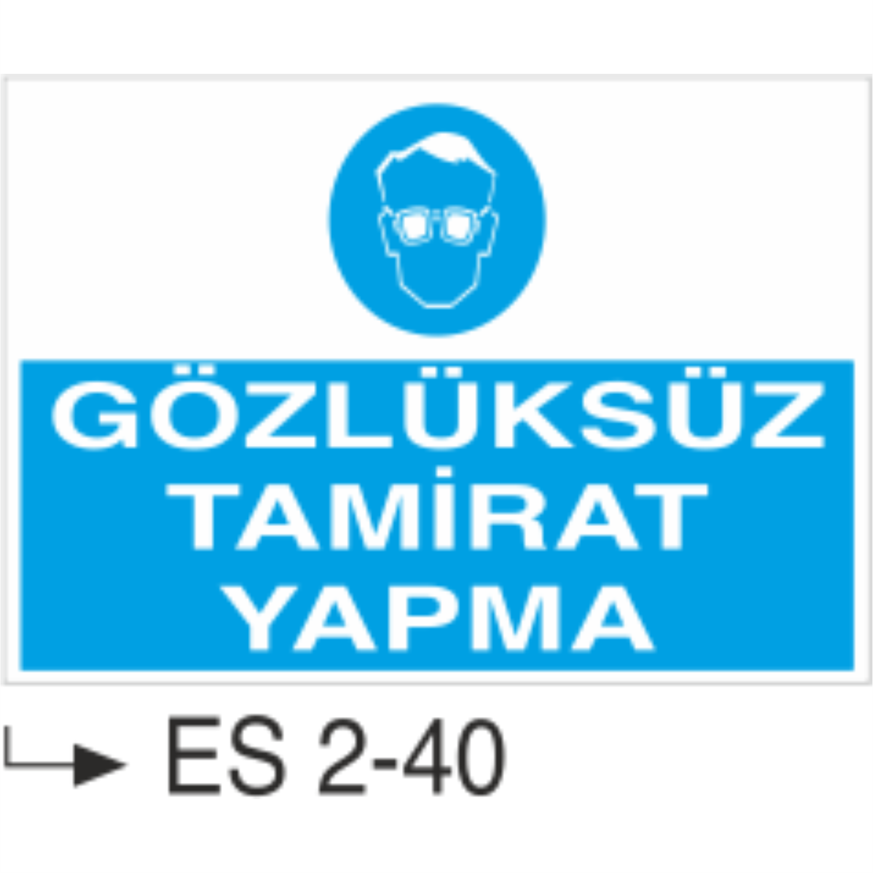 Gözlüksüz Tamirat Yapma - Uyarı Levhası