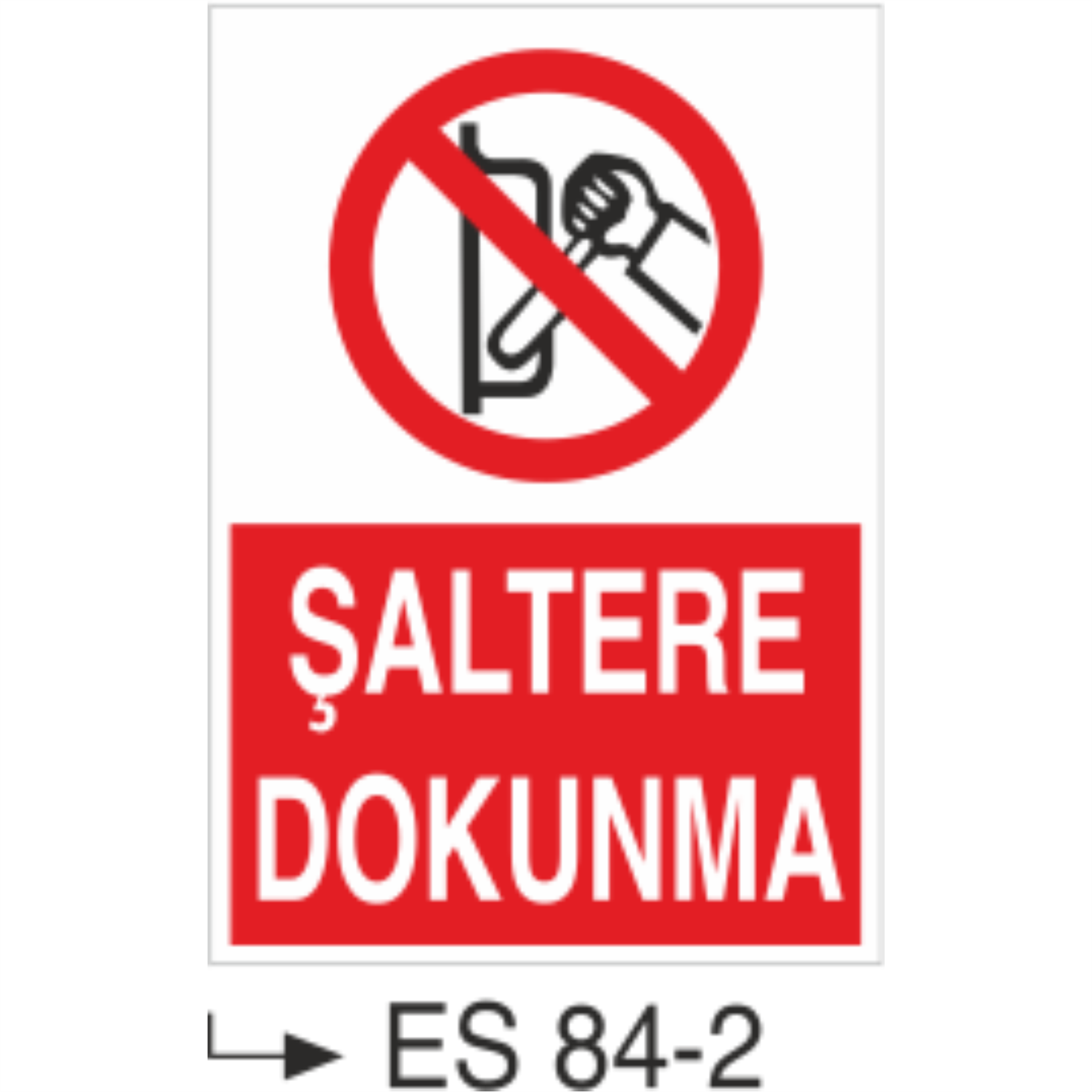 Şaltere Dokunma- Uyarı Levhası